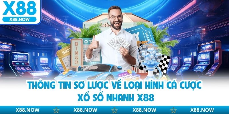 Thông tin sơ lược về loại hình cá cược xổ số nhanh X88